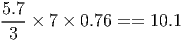 5.7
---× 7 × 0.76 == 10.1
3